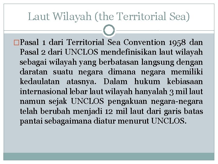 Laut Wilayah (the Territorial Sea) �Pasal 1 dari Territorial Sea Convention 1958 dan Pasal