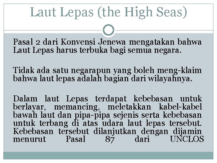 Laut Lepas (the High Seas) Pasal 2 dari Konvensi Jenewa mengatakan bahwa Laut Lepas