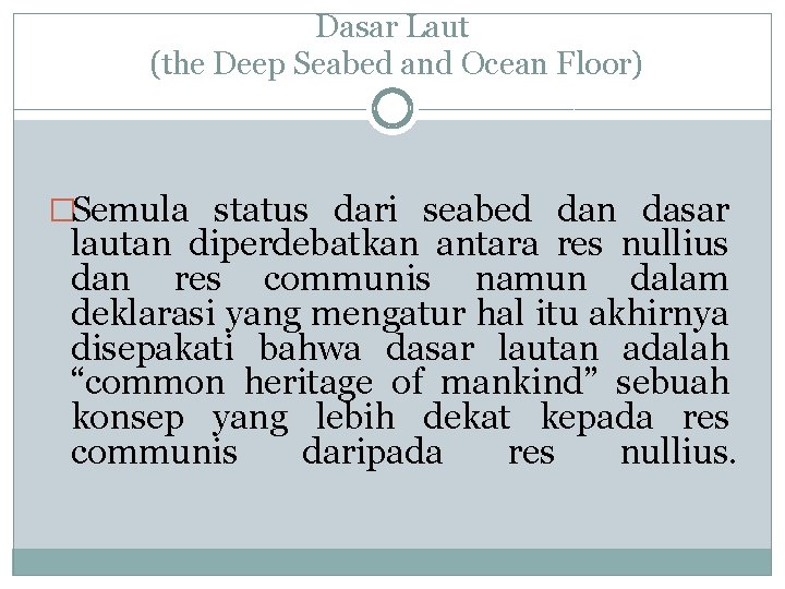 Dasar Laut (the Deep Seabed and Ocean Floor) �Semula status dari seabed dan dasar