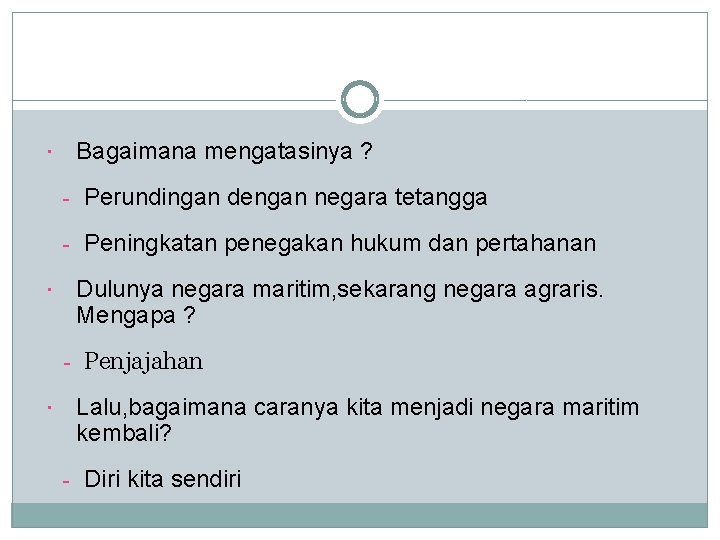 Bagaimana mengatasinya ? - Perundingan dengan negara tetangga - Peningkatan penegakan hukum dan pertahanan