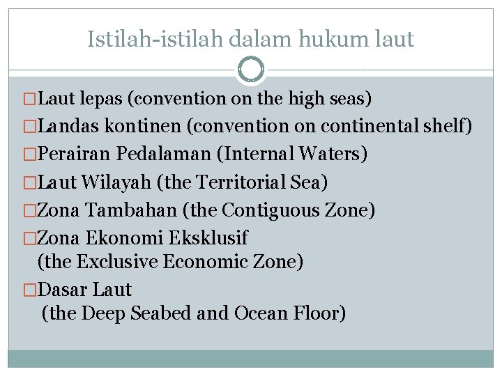 Istilah-istilah dalam hukum laut �Laut lepas (convention on the high seas) �Landas kontinen (convention