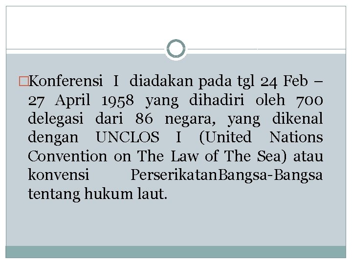 �Konferensi I diadakan pada tgl 24 Feb – 27 April 1958 yang dihadiri oleh