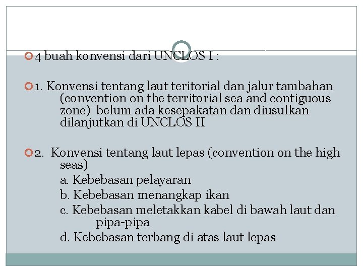  4 buah konvensi dari UNCLOS I : 1. Konvensi tentang laut teritorial dan