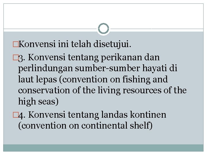 �Konvensi ini telah disetujui. � 3. Konvensi tentang perikanan dan perlindungan sumber-sumber hayati di