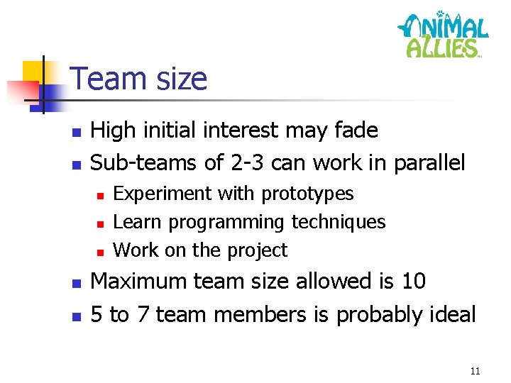 Team size n n High initial interest may fade Sub-teams of 2 -3 can