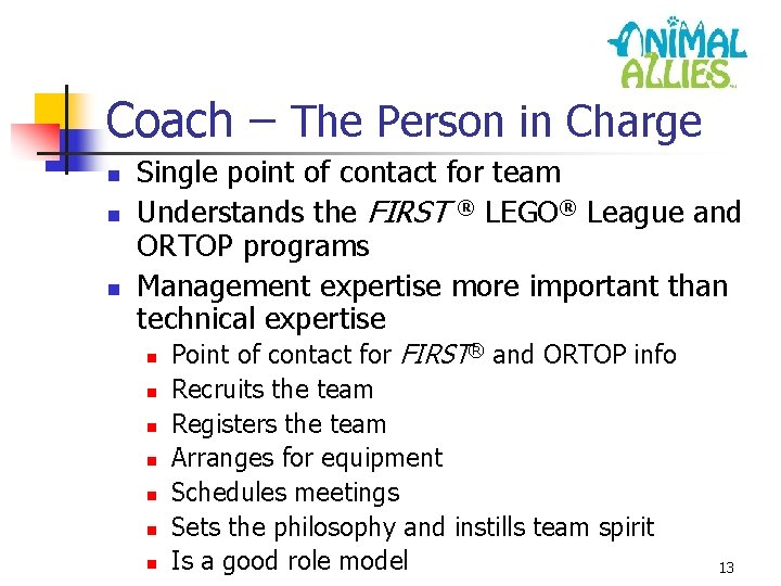 Coach – The Person in Charge n n n Single point of contact for