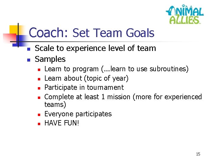 Coach: Set Team Goals n n Scale to experience level of team Samples n
