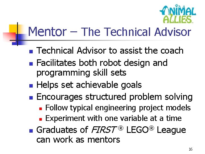 Mentor – The Technical Advisor n n Technical Advisor to assist the coach Facilitates