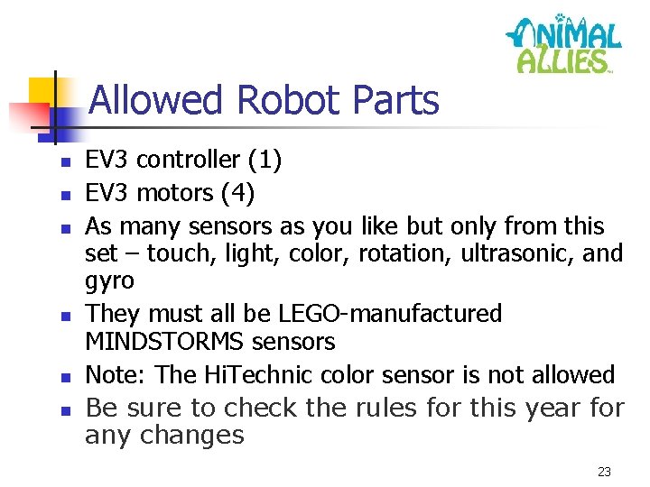 Allowed Robot Parts n n n EV 3 controller (1) EV 3 motors (4)