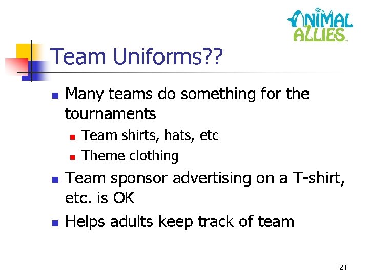 Team Uniforms? ? n Many teams do something for the tournaments n n Team