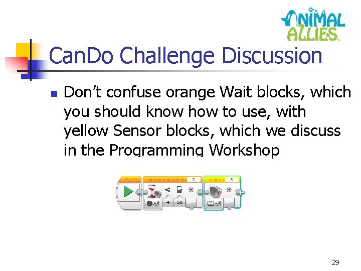 Can. Do Challenge Discussion n Don’t confuse orange Wait blocks, which you should know