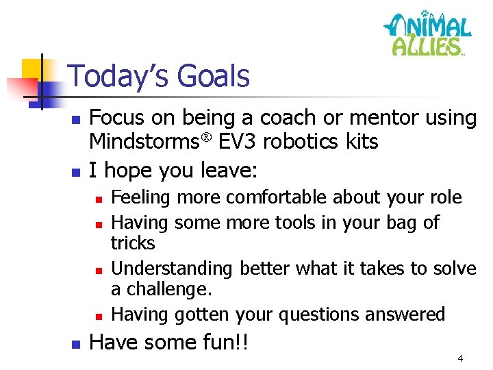 Today’s Goals n n Focus on being a coach or mentor using Mindstorms EV
