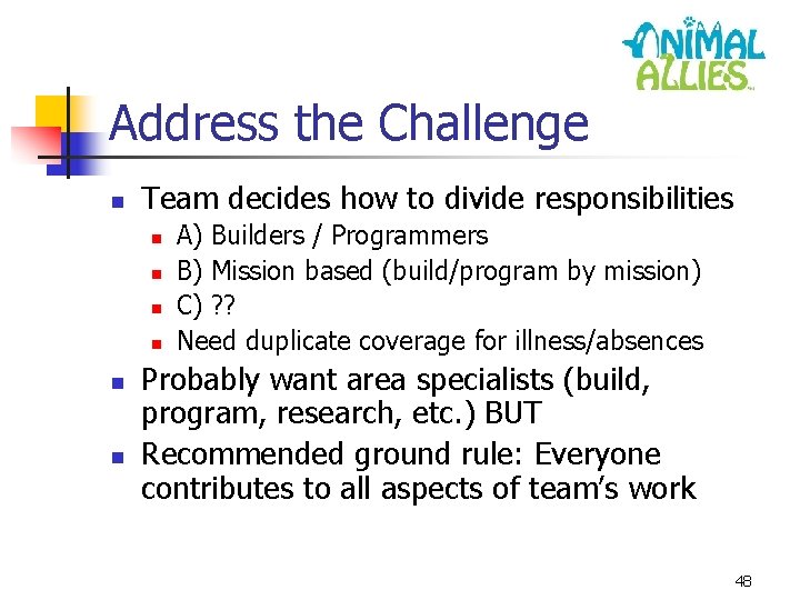 Address the Challenge n Team decides how to divide responsibilities n n n A)
