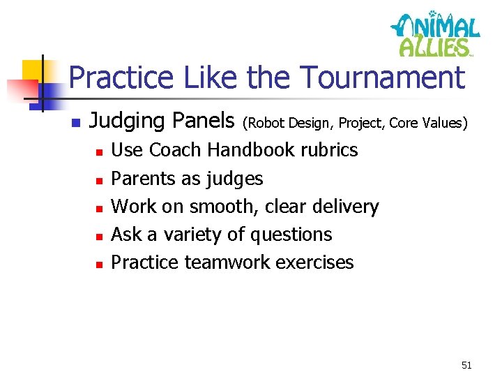 Practice Like the Tournament n Judging Panels n n n (Robot Design, Project, Core