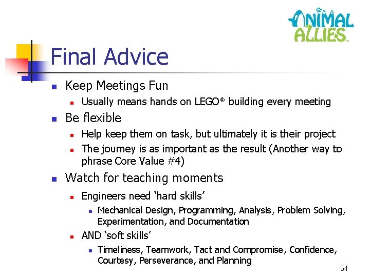 Final Advice n Keep Meetings Fun n n Be flexible n n n Usually