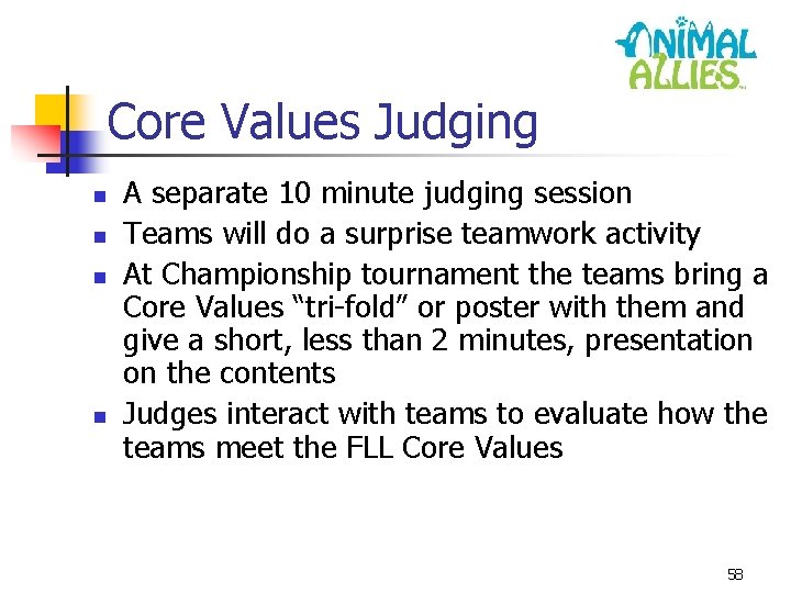 Core Values Judging n n A separate 10 minute judging session Teams will do