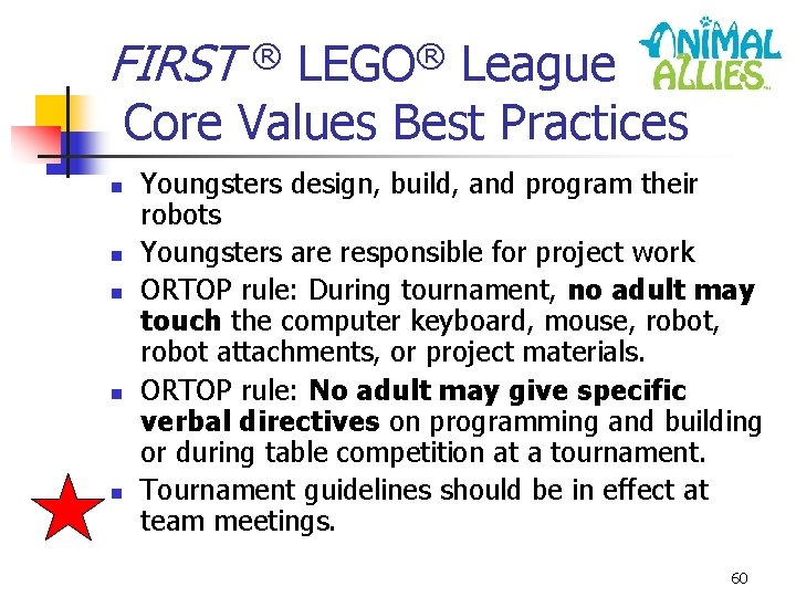 FIRST League Core Values Best Practices n n n ® ® LEGO Youngsters design,