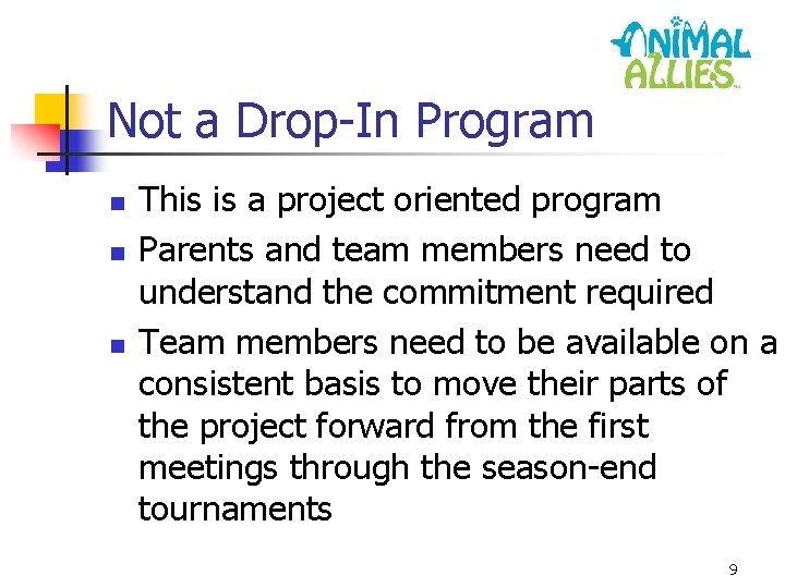Not a Drop-In Program n n n This is a project oriented program Parents