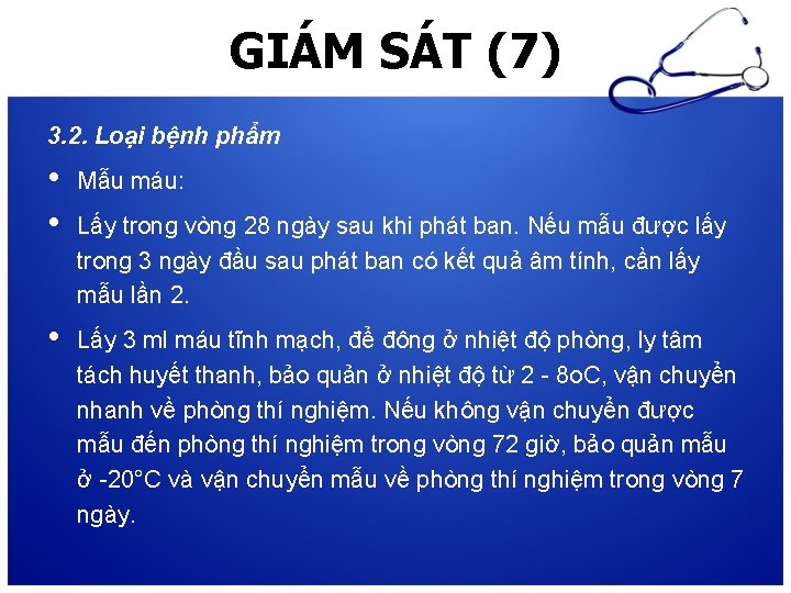 GIÁM SÁT (7) 3. 2. Loại bệnh phẩm • • Mẫu máu: • Lấy