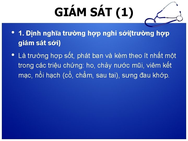 GIÁM SÁT (1) • 1. Định nghĩa trường hợp nghi sởi(trường hợp giám sát