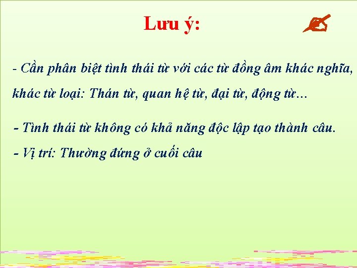 Lưu ý: - Cần phân biệt tình thái từ với các từ đồng âm