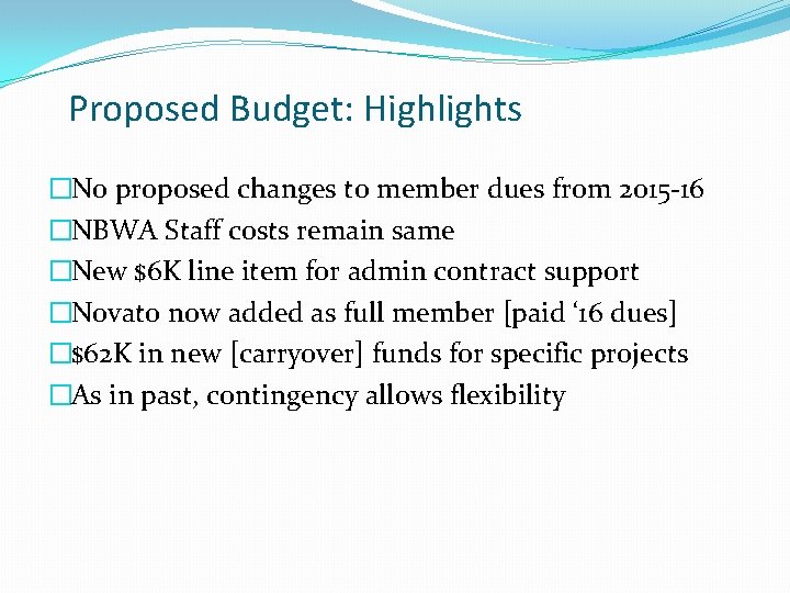 Proposed Budget: Highlights �No proposed changes to member dues from 2015 -16 �NBWA Staff