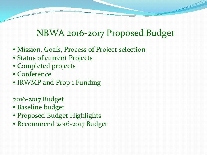 NBWA 2016 -2017 Proposed Budget • Mission, Goals, Process of Project selection • Status