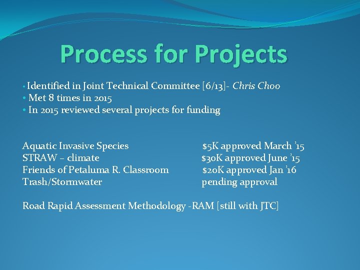 Process for Projects • Identified in Joint Technical Committee [6/13]- Chris Choo • Met