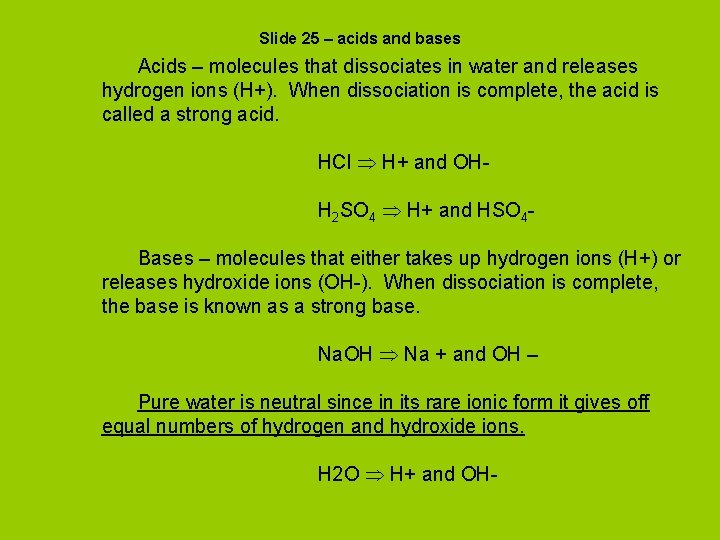 Slide 25 – acids and bases Acids – molecules that dissociates in water and