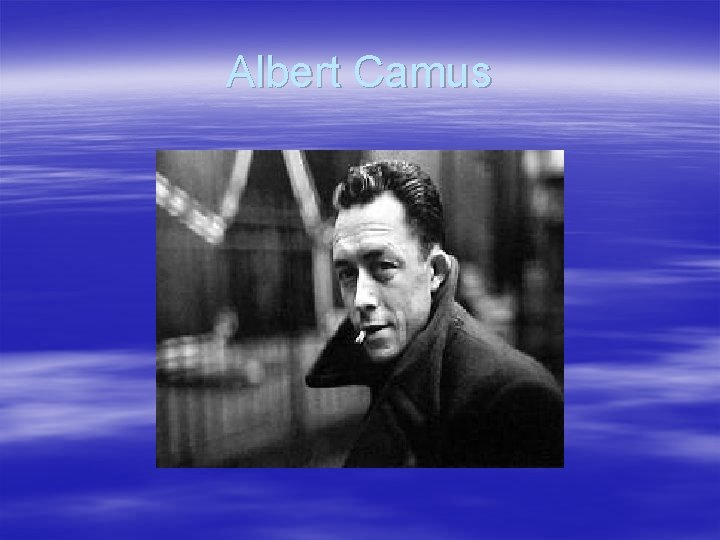 Albert Camus Albert Camus