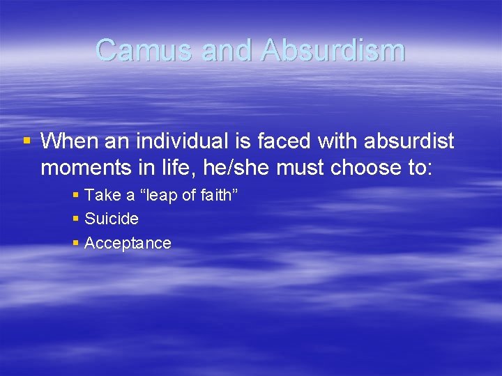 Camus and Absurdism § When an individual is faced with absurdist moments in life, Camus and Absurdism § When an individual is faced with absurdist moments in life,