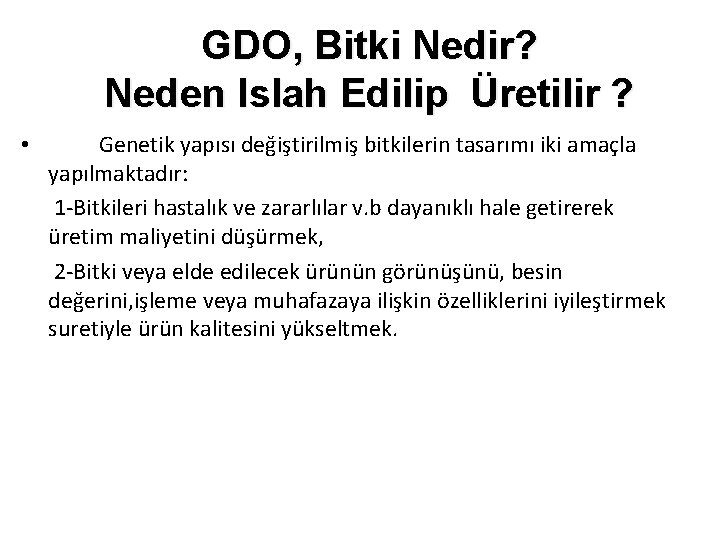 GDO, Bitki Nedir? Neden Islah Edilip Üretilir ? • Genetik yapısı değiştirilmiş bitkilerin tasarımı