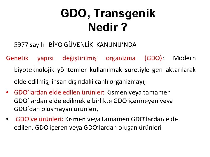 GDO, Transgenik Nedir ? 5977 sayılı BİYO GÜVENLİK KANUNU’NDA Genetik yapısı değiştirilmiş organizma (GDO):