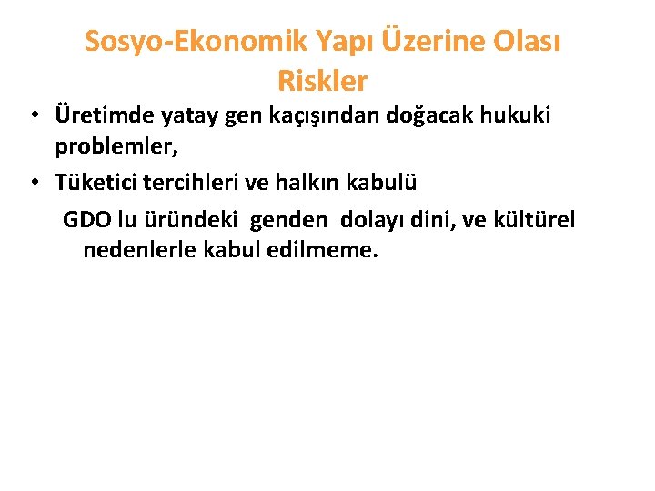 Sosyo-Ekonomik Yapı Üzerine Olası Riskler • Üretimde yatay gen kaçışından doğacak hukuki problemler, •