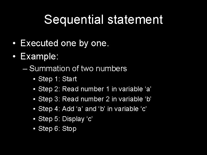Sequential statement • Executed one by one. • Example: – Summation of two numbers
