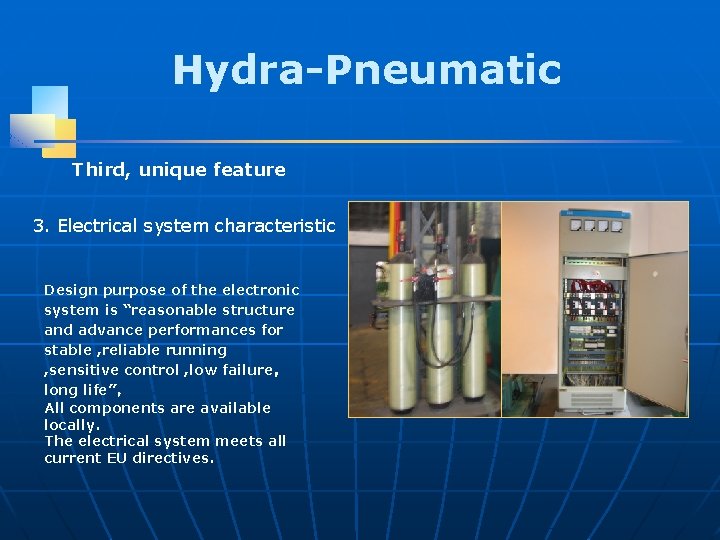 Hydra-Pneumatic Third, unique feature 3. Electrical system characteristic Design purpose of the electronic system
