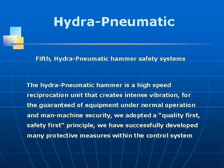 Hydra-Pneumatic Fifth, Hydra-Pneumatic hammer safety systems The hydra-Pneumatic hammer is a high speed reciprocation