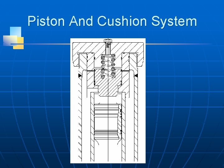 Piston And Cushion System 
