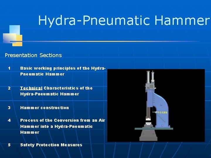 Hydra-Pneumatic Hammer Presentation Sections 1 Basic working principles of the Hydra. Pneumatic Hammer 2