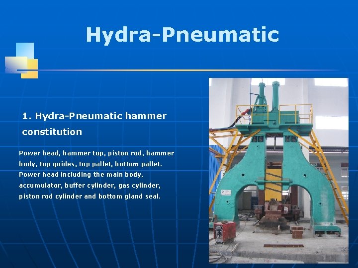 Hydra-Pneumatic 1. Hydra-Pneumatic hammer constitution Power head, hammer tup, piston rod, hammer body, tup