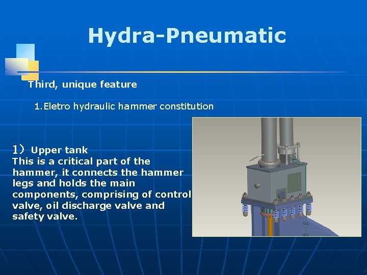 Hydra-Pneumatic Third, unique feature 1. Eletro hydraulic hammer constitution 1）Upper tank This is a