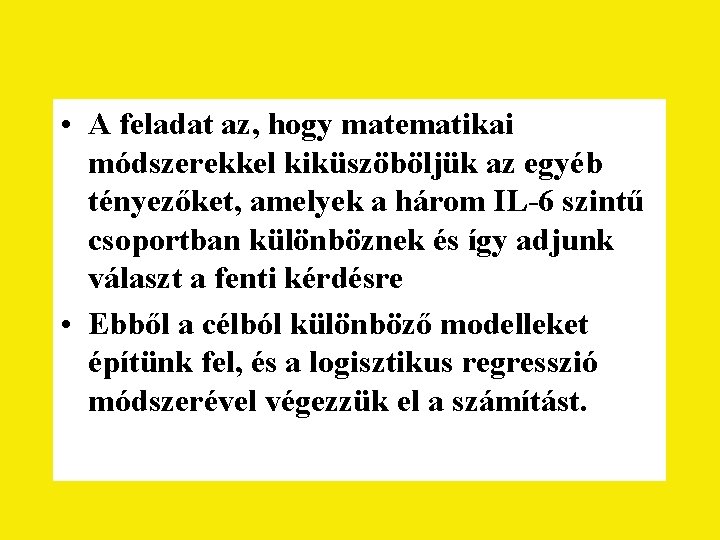  • A feladat az, hogy matematikai módszerekkel kiküszöböljük az egyéb tényezőket, amelyek a