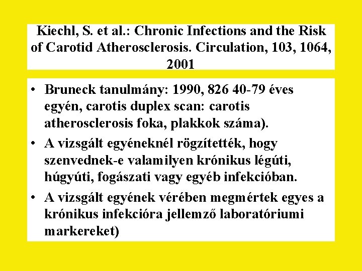 Kiechl, S. et al. : Chronic Infections and the Risk of Carotid Atherosclerosis. Circulation,