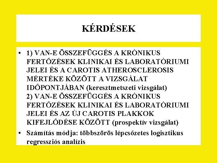 KÉRDÉSEK • 1) VAN-E ÖSSZEFÜGGÉS A KRÓNIKUS FERTŐZÉSEK KLINIKAI ÉS LABORATÓRIUMI JELEI ÉS A