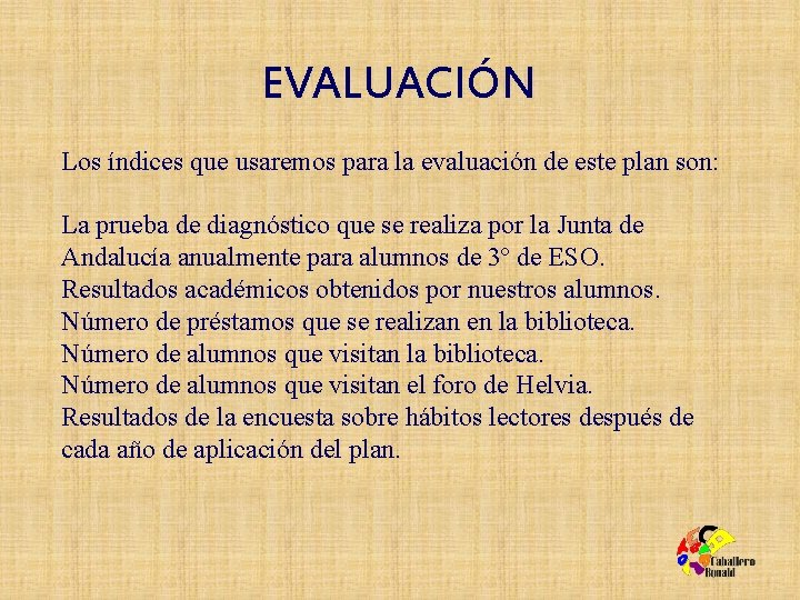 EVALUACIÓN Los índices que usaremos para la evaluación de este plan son: La prueba