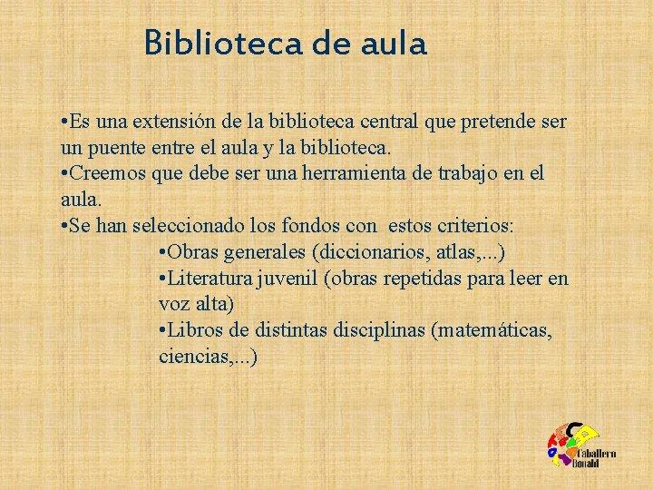 Biblioteca de aula • Es una extensión de la biblioteca central que pretende ser