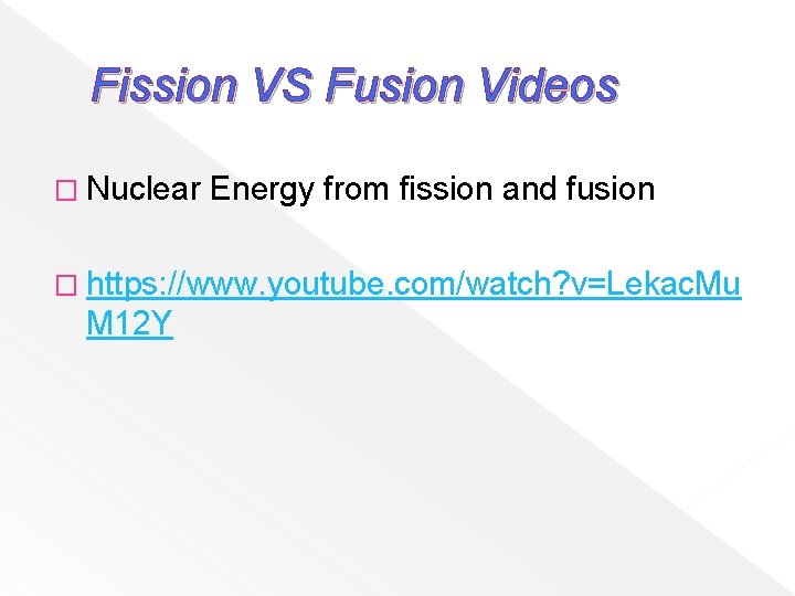 Fission VS Fusion Videos � Nuclear Energy from fission and fusion � https: //www.