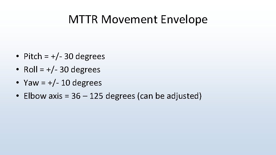 MTTR Movement Envelope • • Pitch = +/- 30 degrees Roll = +/- 30