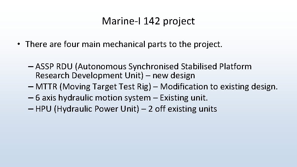 Marine-I 142 project • There are four main mechanical parts to the project. –