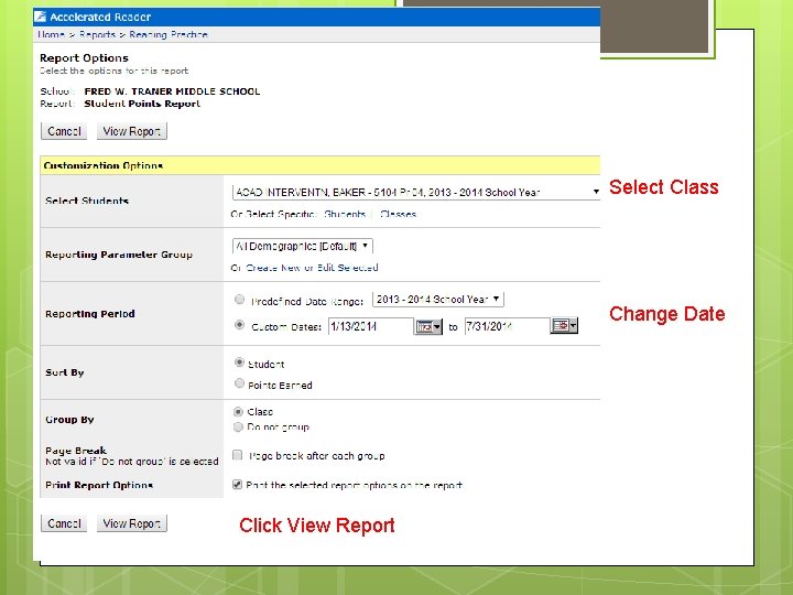 Student Points Report Select your class Customize date Click View Report Select Class Change
